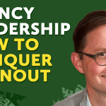 Agency Leadership: How to Conquer Burnout